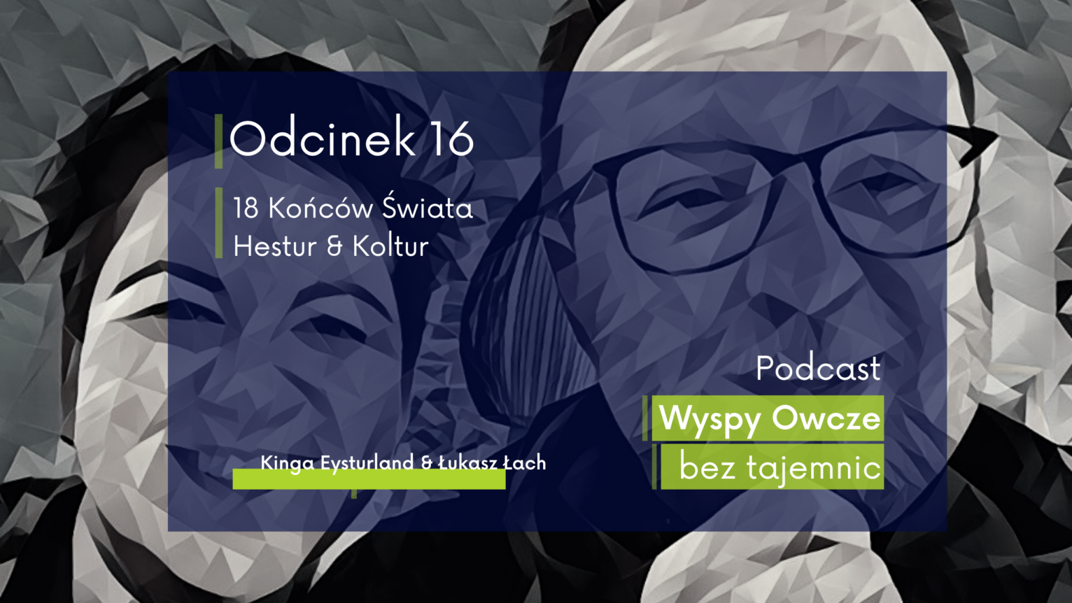 Okładka 16 odcinka podcastu Wyspy Owcze bez tajemnic pod tytułem 18 Końców Świata - Hestur i Koltur prowadzona przez Kingę Eysturland i Łukasza Lacha.