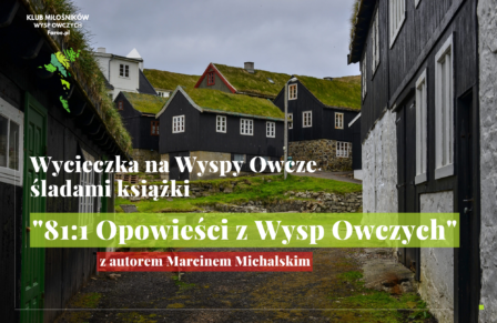Wycieczka na Wyspy Owcze z autorem 81:1 Opowieści z Wysp Owczych